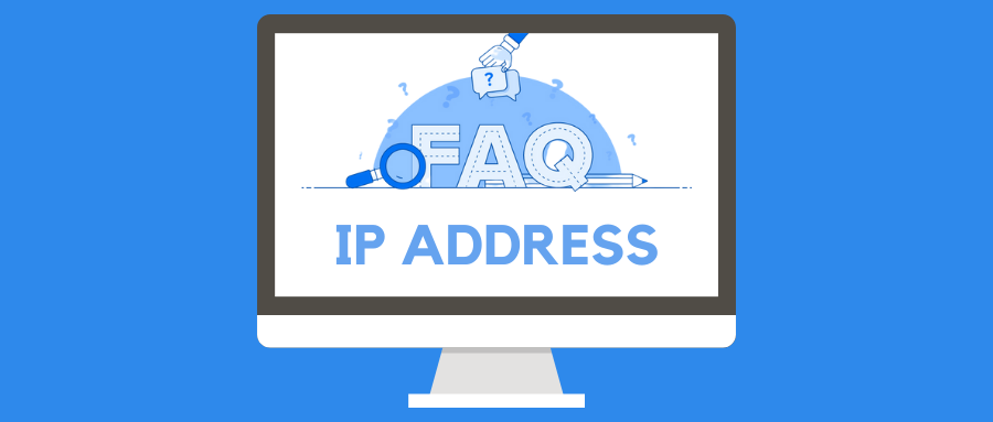 探索IP地址：完整的FAQ！